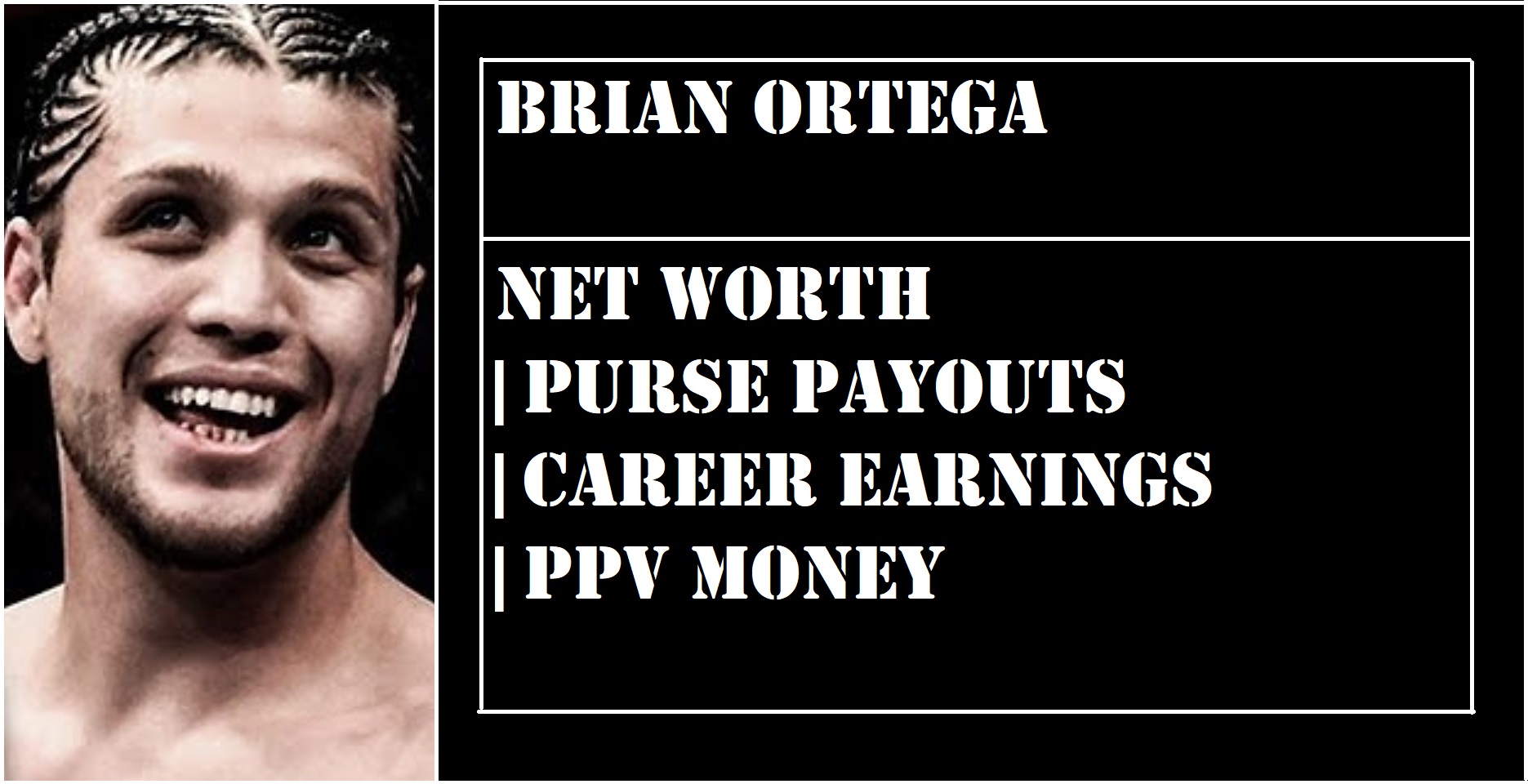 Brian Ortega Net Worth 2024: UFC Career Earnings, Endorsements & More