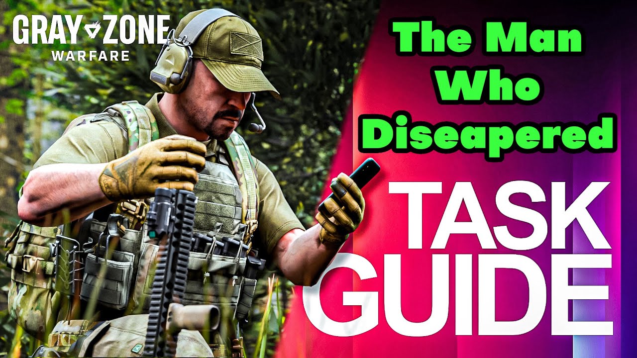 The Man Who Disappeared in Gray Zone Warfare: Complete Quest Guide